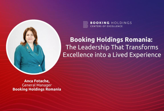 Booking Holdings Romania: The Leadership That Transforms Excellence into a Lived Experience