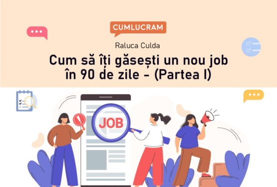 Cum să îți găsești un nou job în 90 de zile  (Partea I)