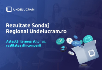 Rezultate Sondaj Regional Undelucram.ro: Așteptările angajaților vs. realitatea din companii