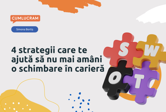 4 strategii care te ajută să nu mai amâni o schimbare în carieră