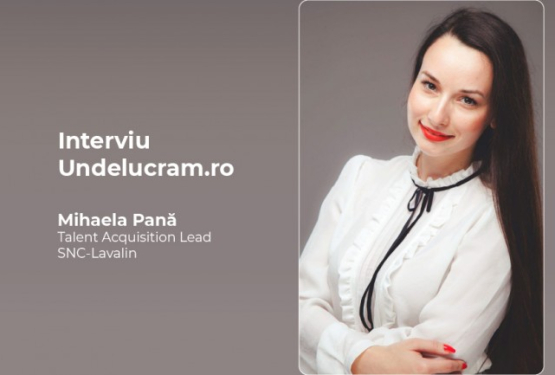 Interviu cu Mihaela Pană, Talent Acquisition Lead SNC LAVALIN