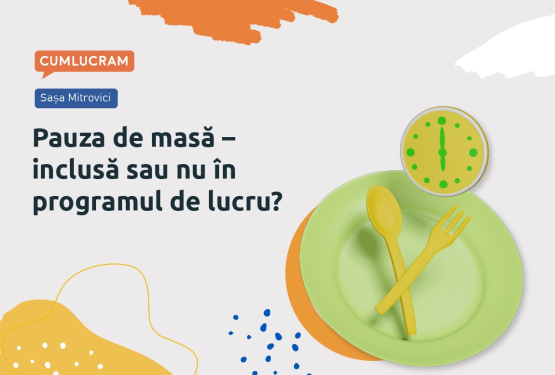 Pauza de masă – inclusă sau nu în programul de lucru?