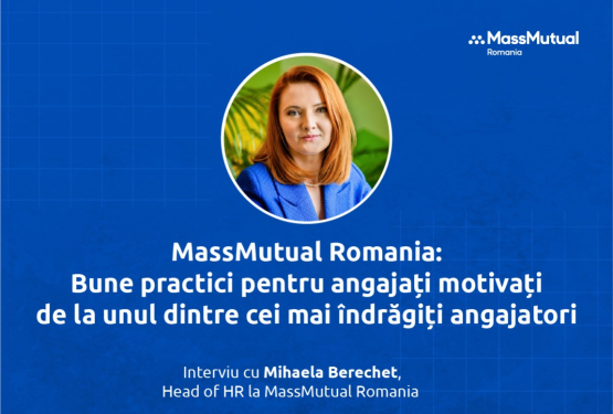 MassMutual Romania: Bune practici pentru angajați motivați de la unul dintre cei mai îndrăgiți angajatori