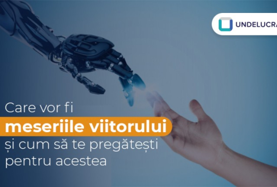 Care vor fi meseriile viitorului și cum să te pregătești pentru acestea