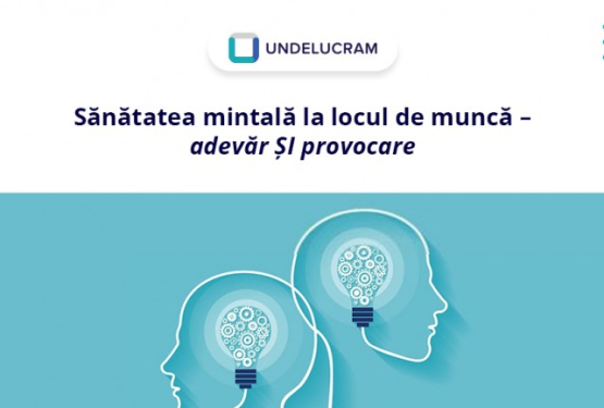 Sănătatea mintală la locul de muncă - adevăr ȘI provocare