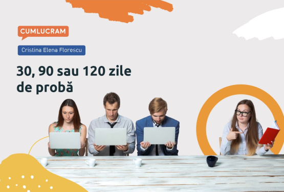 30, 90 sau 120 zile de probă