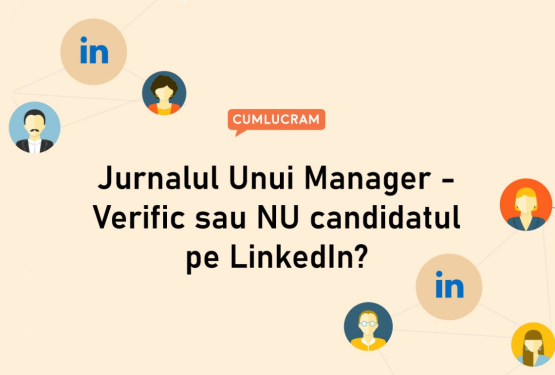 Jurnalul Unui Manager - Verific sau NU candidatul pe LinkedIn?