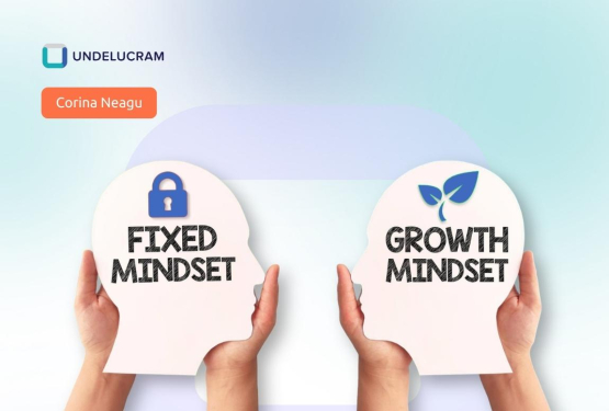 Growth Mindset pe înțelesul tuturor - ce ne ajută, ce ne încurcă și cum o dezvoltăm
