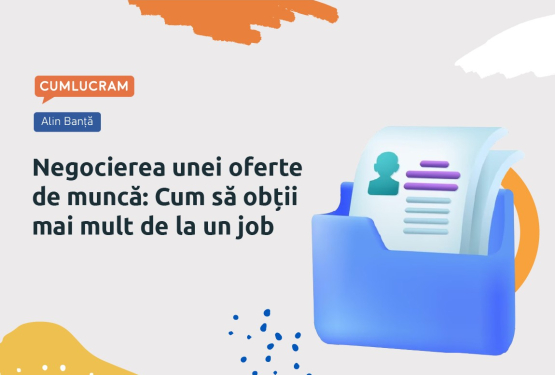 Negocierea unei oferte de muncă: Cum să obții mai mult de la un job