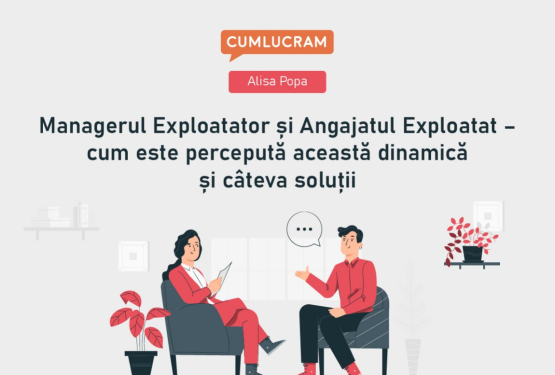 Managerul Exploatator și Angajatul Exploatat – dinamică și soluții