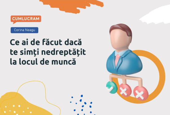 Ce ai de făcut dacă te simți nedreptățit la locul de muncă