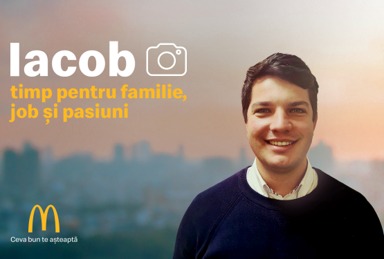 Alimentează-ți pasiunea cu un job la McDonald`s! Iacob – timp pentru familie, job și pasiuni