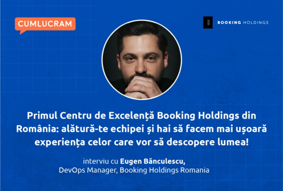 Primul Centru de Excelență Booking Holdings din România: alătură-te echipei și hai să facem mai ușoară experiența celor care vor să descopere lumea!
