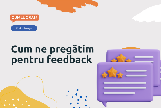 Cum ne pregătim pentru feedback