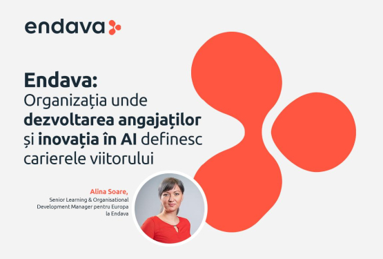Endava: Organizația unde dezvoltarea angajaților și inovația în AI definesc carierele viitorului