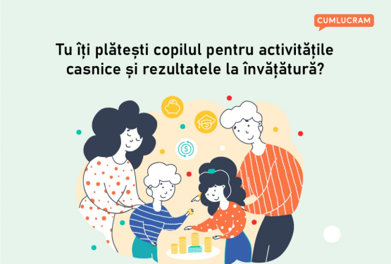 Tu îți plătești copilul pentru activitățile casnice și rezultatele la învățătură?