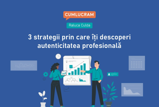 3 strategii prin care îți descoperi autenticitatea profesională  (partea I)