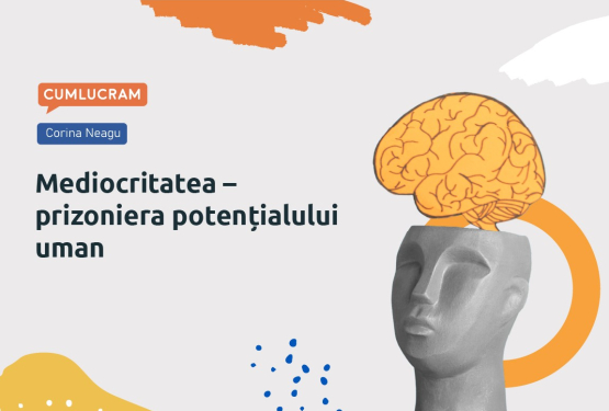 Mediocritatea – prizoniera potențialului uman