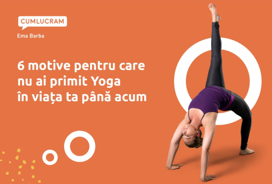 6 motive pentru care nu ai primit Yoga în viața ta până acum