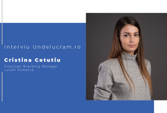 Interviu cu Cristina Cotuțiu, Employer Branding Manager, Luxoft România 