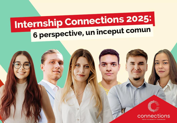 Internshipul Connections 2025: 6 perspective, un început comun