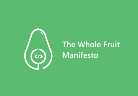 The Whole Fruit Manifesto. The one thing you are missing to skyrocket your developer career