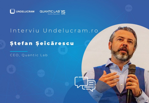 Interviu Undelucram.ro - Ștefan Șeicărescu CEO Quantic Lab