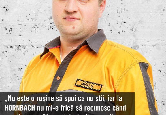 „Pentru mine HORNBACH reprezintă stabilitate, respect și consecvență.” MARIAN GABRIEL MIHAI , Director adjunct magazin HORNBACH BERCENI