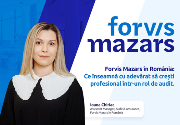 Forvis Mazars în România: Ce înseamnă cu adevărat să crești profesional într-un rol de audit