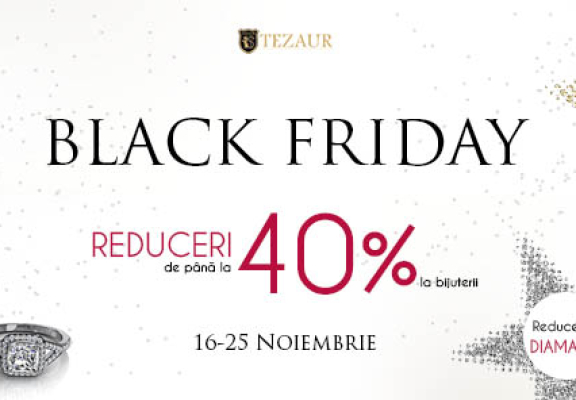 SARBATORESTE BLACK FRIDAY LA TEZAUR 