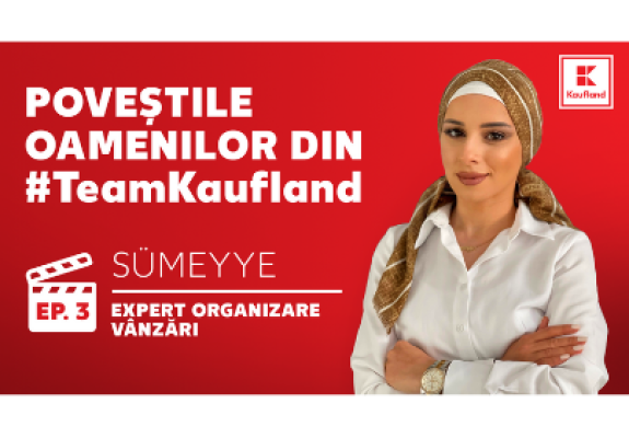 Poveștile oamenilor din #TeamKaufland. Ep 3 – Sümeyye, Expert Organizare Vânzări