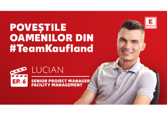 Poveștile oamenilor din #TeamKaufland. Ep 6 – Lucian, Senior Project Manager