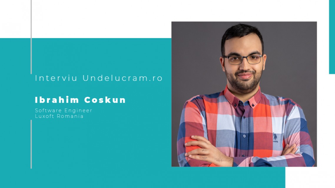 Interviu cu Ibrahim Coskun, Software Engineer, Luxoft România