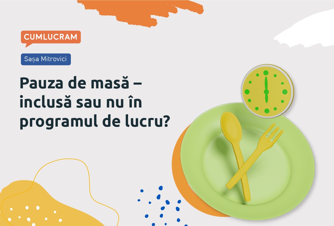 Pauza de masă – inclusă sau nu în programul de lucru?