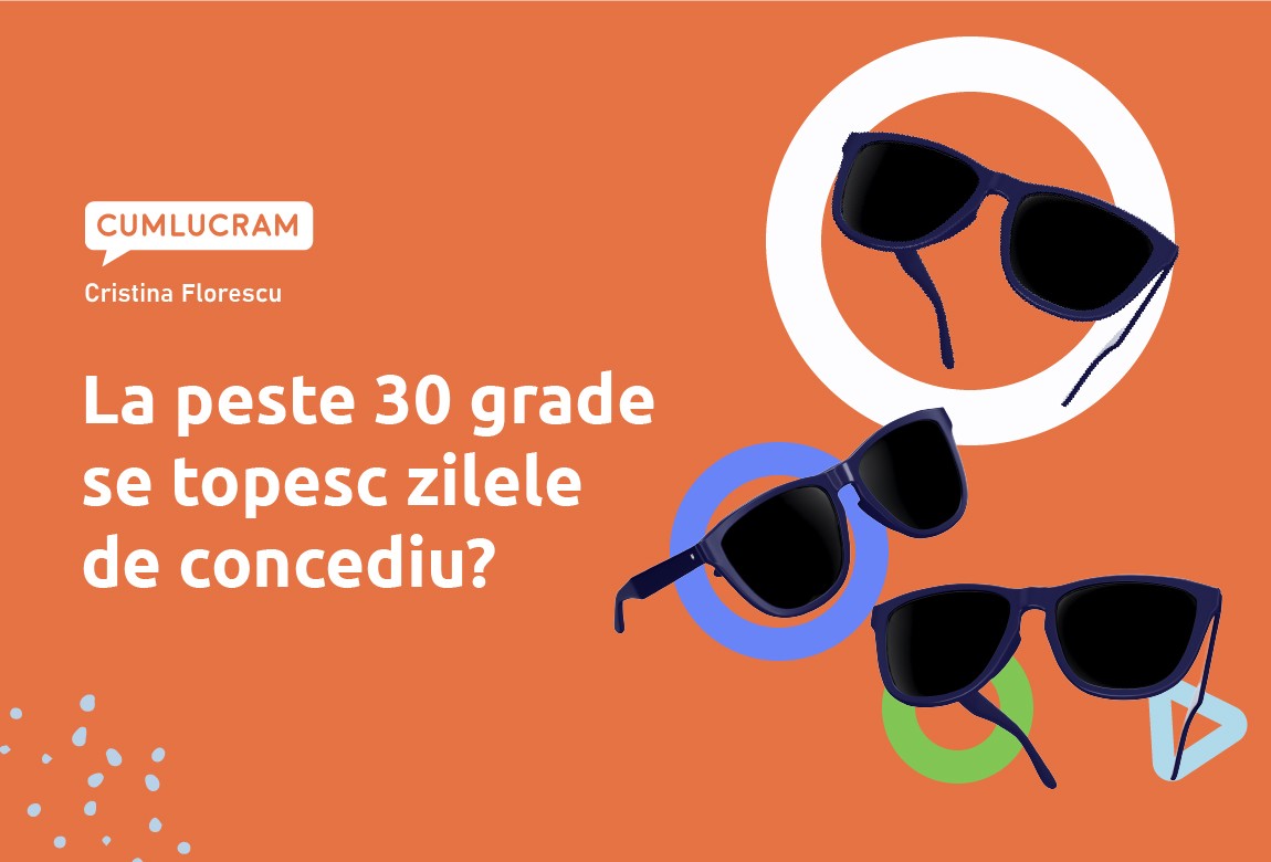 La peste 30 de grade Celsius se topesc zilele de concediu?