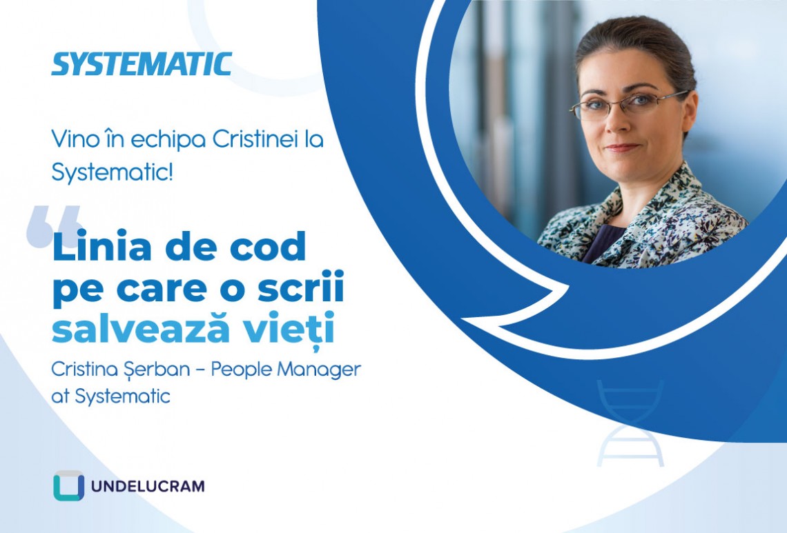 Vino în echipa Cristinei la Systematic! „Linia de cod pe care o scrii salvează vieți”