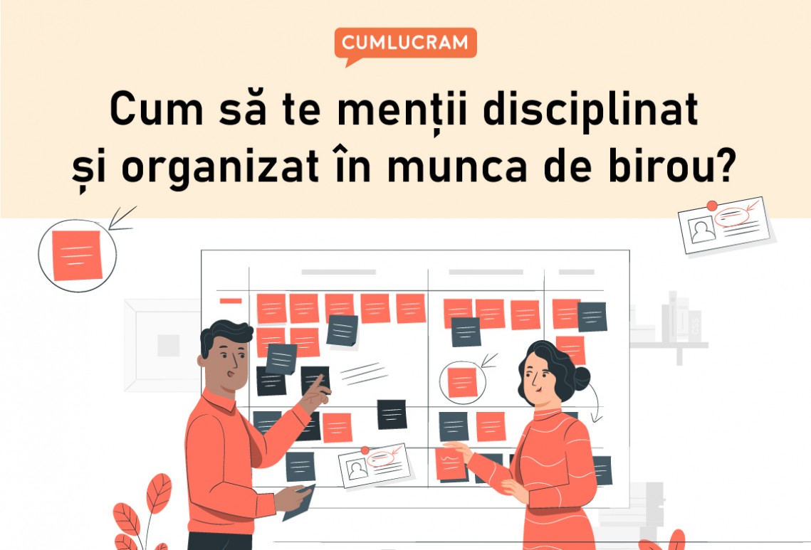 Cum să te menții disciplinat și organizat în munca de birou?