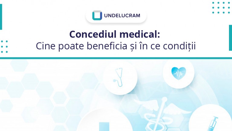 Concediul medical: Cine poate beneficia și în ce condiții