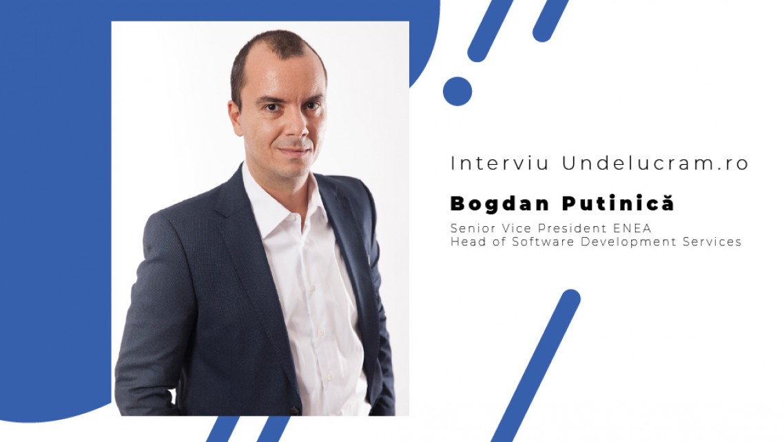 Interviu cu Bogdan Putinică, Senior Vice President Enea, Head of Software Development Services