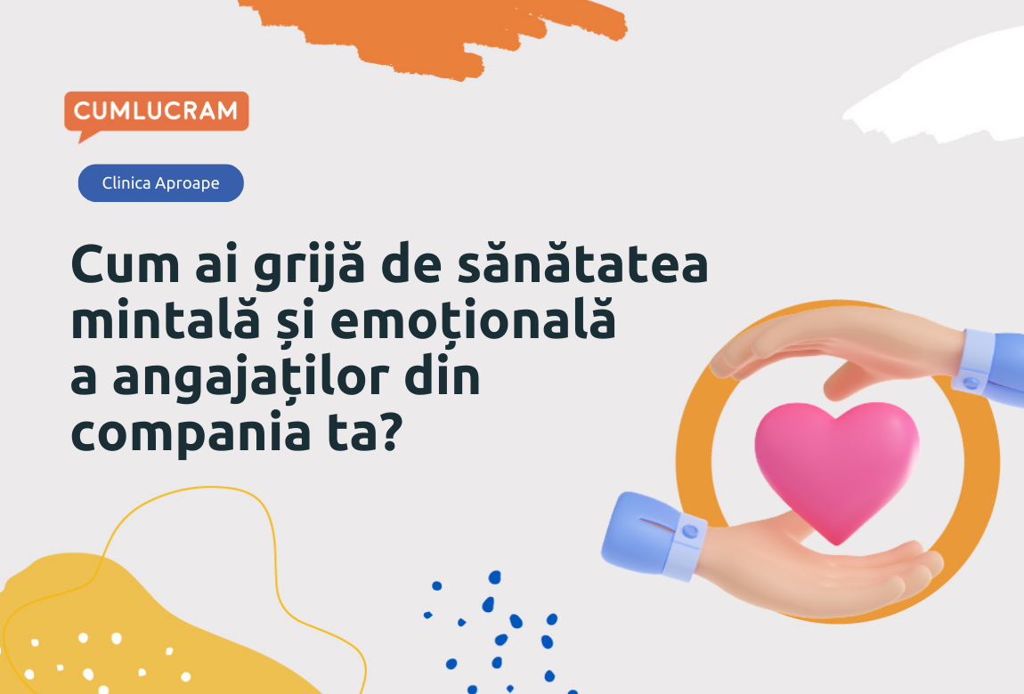 Cum ai grijă de sănătatea mintală și emoțională a angajaților din compania ta?