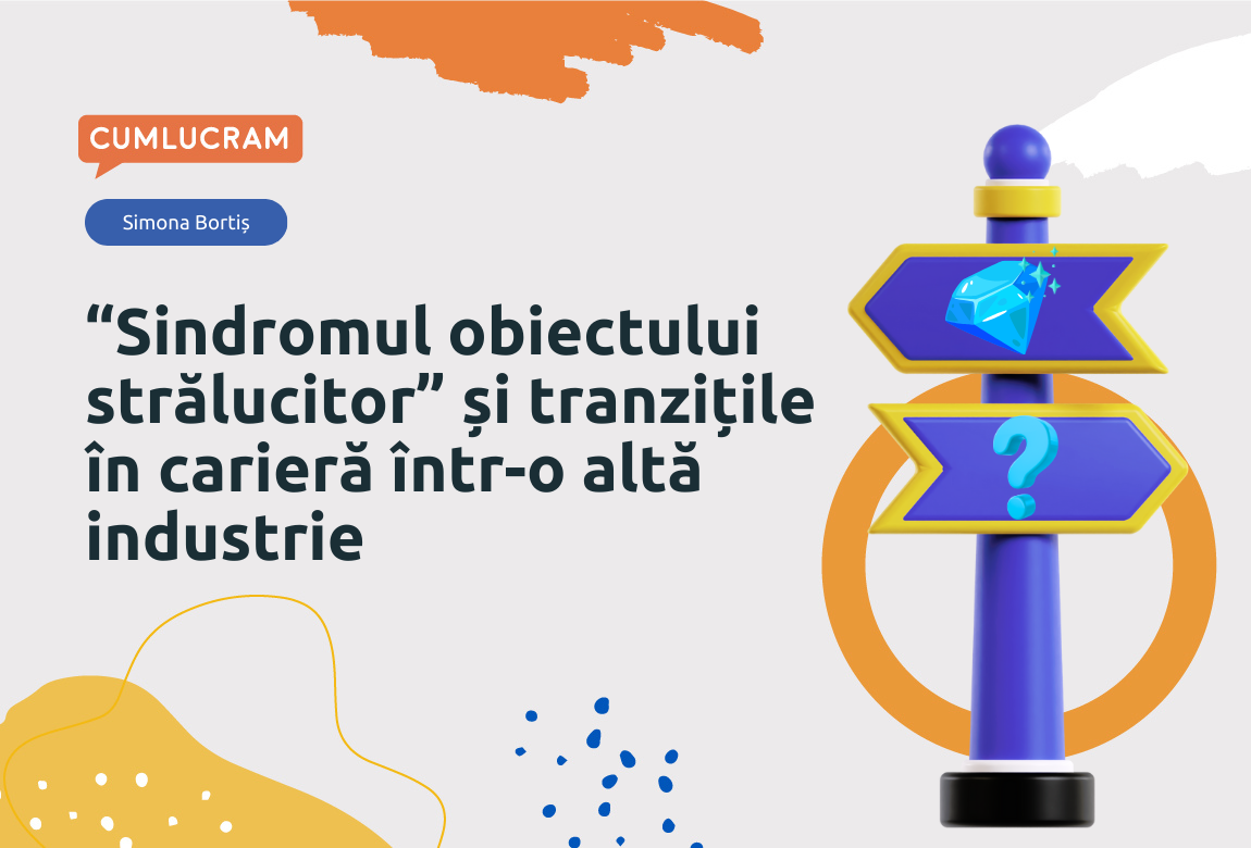 “Sindromul obiectului strălucitor” și tranzițile în carieră într-o altă industrie