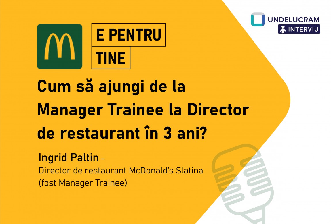 McDonald’s e pentru tine! Cum să ajungi de la Manager Trainee la Director de restaurant în 3 ani?