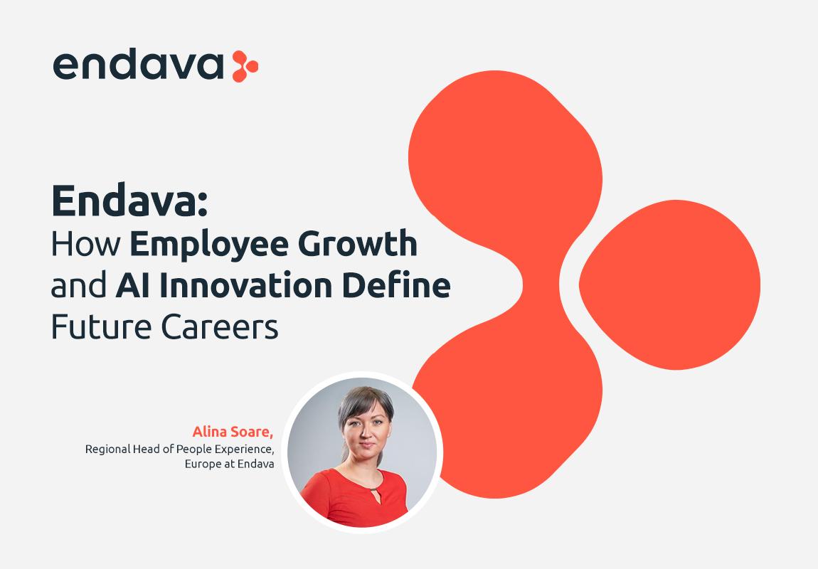 Endava: How Employee Growth and AI Innovation Define Future Careers Endava: How Employee Growth and AI Innovation Define Future Careers