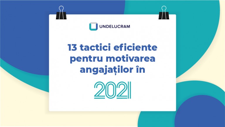 13 tactici eficiente pentru motivarea angajaților în 2021