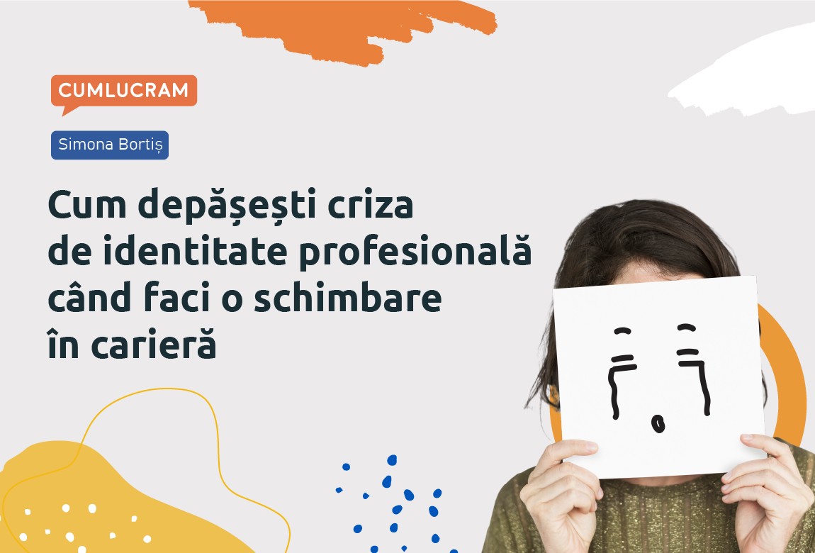 Cum depășești criza de identitate profesională când faci o schimbare în carieră