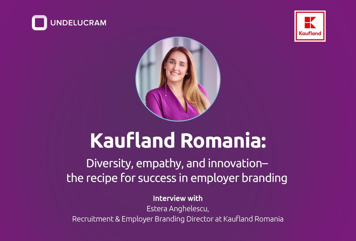 Kaufland Romania: Diversity, Empathy, and innovation – the recipe for success in employer branding Kaufland Romania: Diversity, Empathy, and innovation – the recipe for success in employer branding