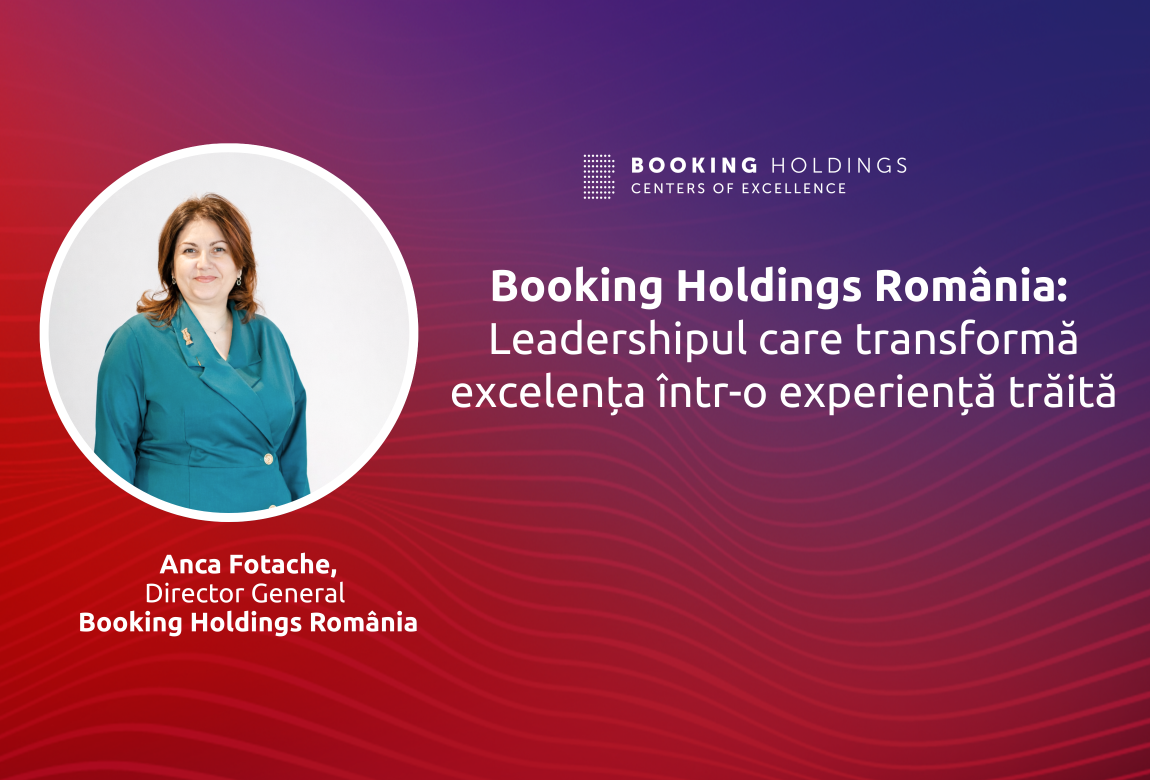 Booking Holdings România: Leadershipul care transformă excelența într-o experiență trăită