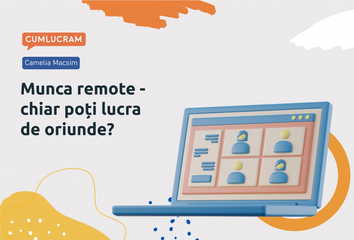 Munca remote - chiar poți lucra de oriunde?