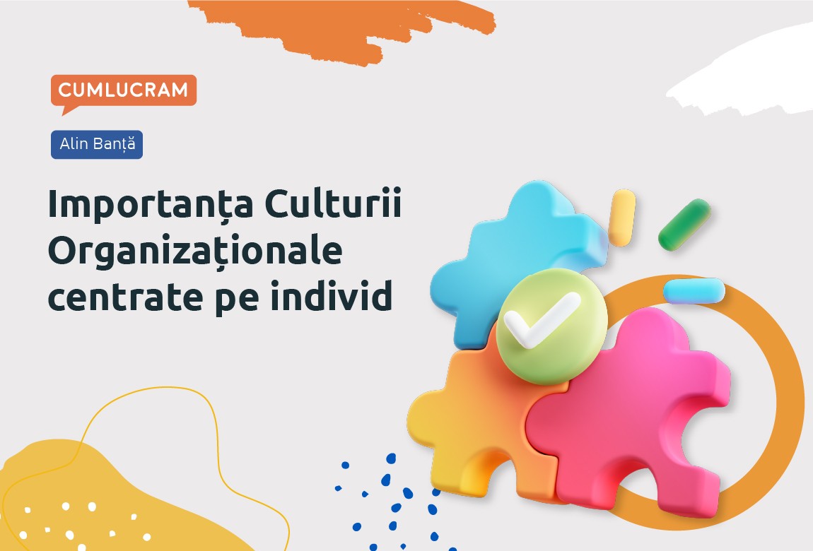 Importanța Culturii Organizaționale centrate pe individ