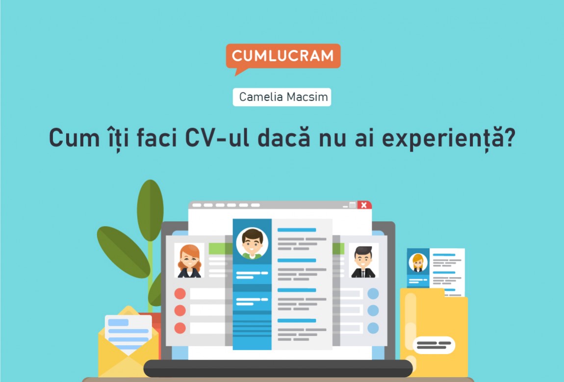 Cum îți faci CV-ul dacă nu ai experiență?